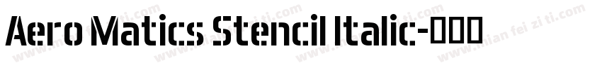 Aero Matics Stencil Italic字体转换